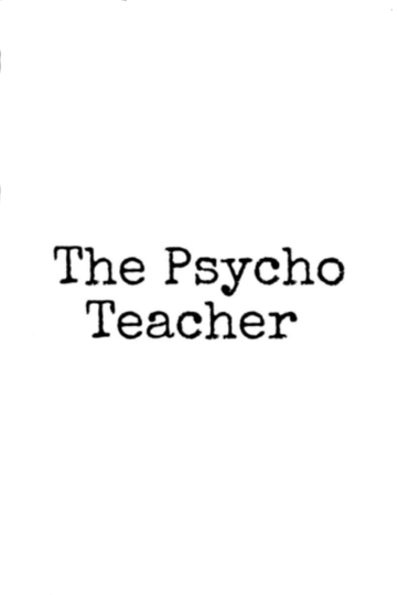 The Psycho Teacher