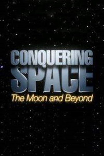 Conquering Space: The Moon and Beyond Poster