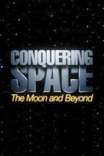 Conquering Space: The Moon and Beyond Poster