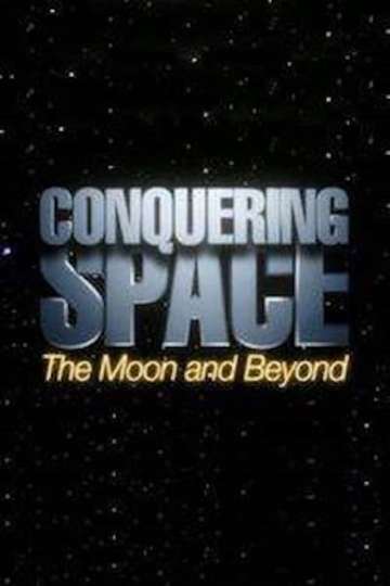 Conquering Space The Moon and Beyond Poster