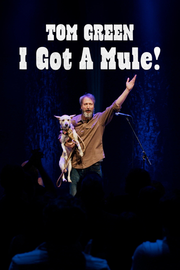 Tom Green: I Got A Mule! Poster