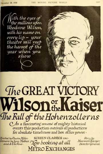 The Great Victory, Wilson or the Kaiser? The Fall of the Hohenzollerns Poster