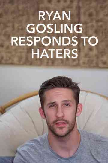 Ryan Gosling Responds to the Haters Poster