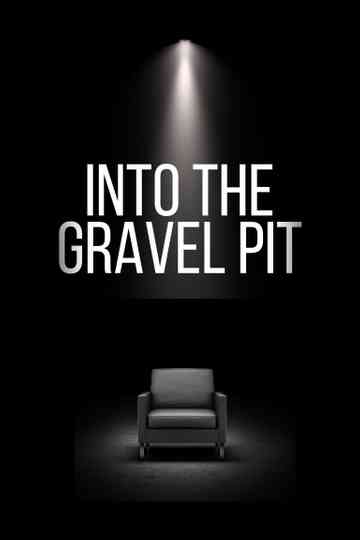 Into The Gravel Pit Poster