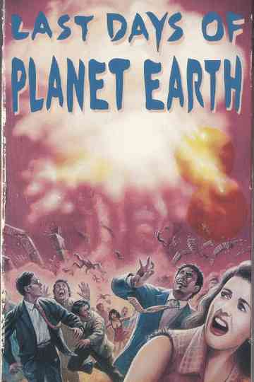 The Last Days of Planet Earth