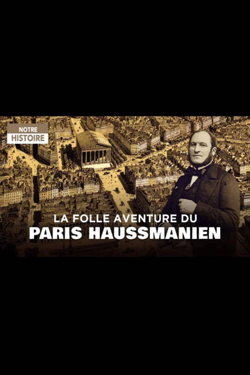 La folle aventure du Paris haussmannien