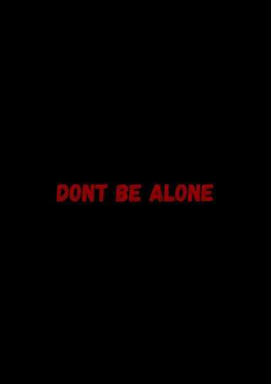 Don't Be Alone