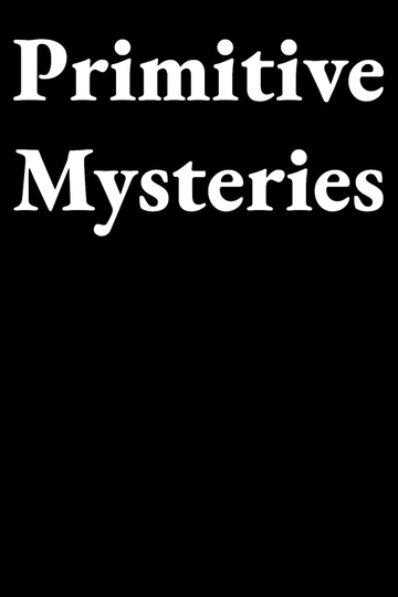 Primitive Mysteries