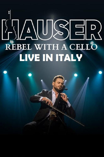 Hauser - Rebel With a Cello Live in Italy 2024 Poster