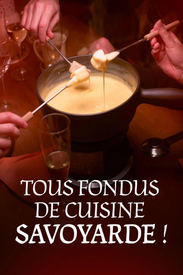 Tous fondus de cuisine savoyarde !