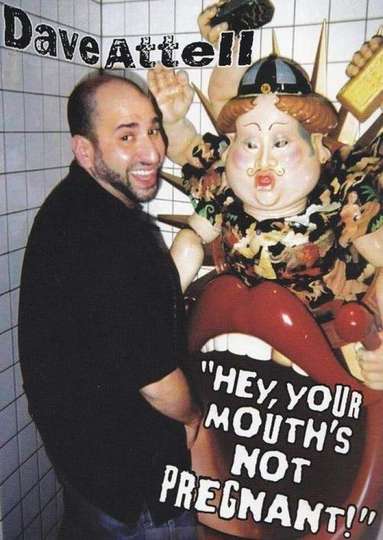 Dave Attell Hey Your Mouths Not Pregnant