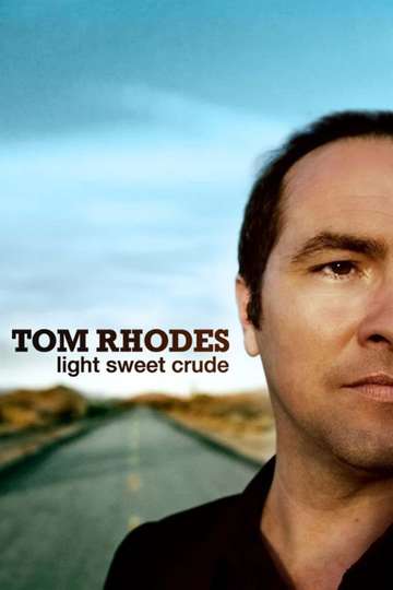 Tom Rhodes Light Sweet Crude
