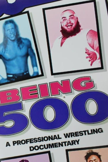 Being 500: A Professional Wrestling Documentary