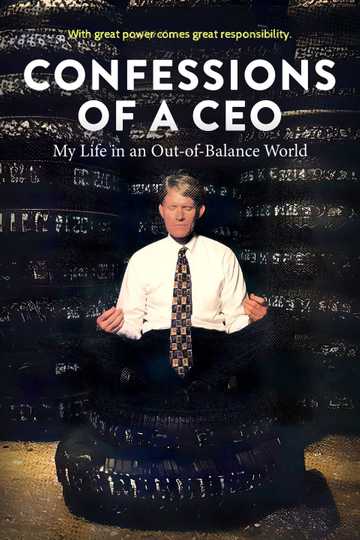 Confessions of a CEO: My Life in an Out-of-Balance World Poster