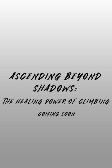 Ascending Beyond Shadows: The Healing Power of Climbing