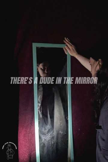 There's a Dude in the Mirror