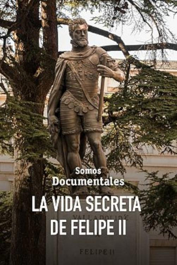 La vida secreta de Felipe II