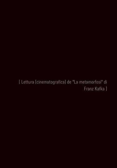 [ Lettura ( cinematografica) de "La metamorfosi" di Franz Kafka ]