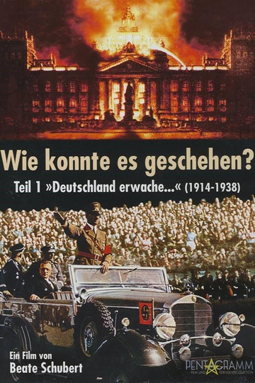 Wie konnte es geschehen? - Teil 1: "Deutschland erwache..." (1914 - 1938)