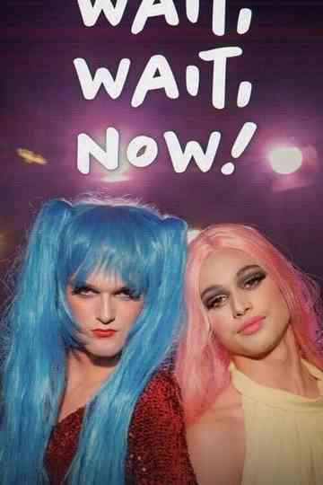 Wait, Wait, Now!