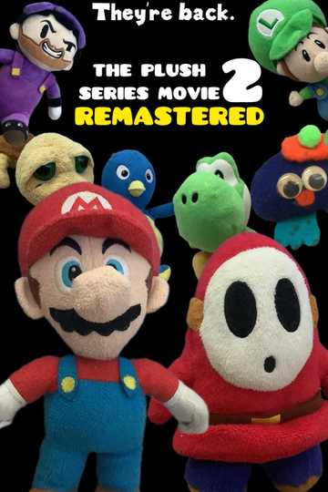 The Plush Series Movie 2 REMASTERED