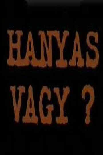 Hanyas vagy?