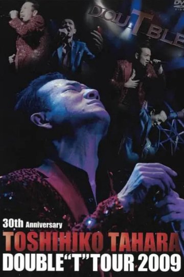 30th Anniversary TOSHIHIKO TAHARA DOUBLE “T” TOUR 2009