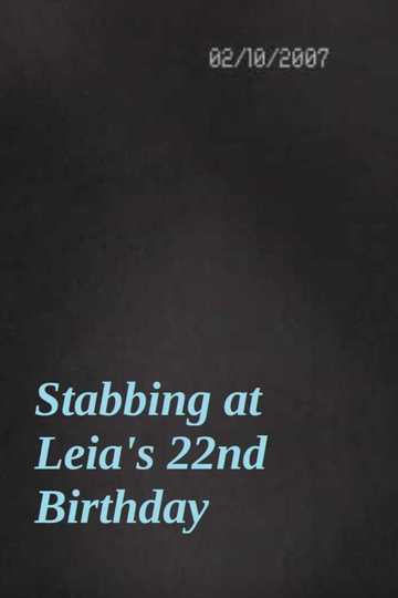 Stabbing at Leia's 22nd Birthday Poster