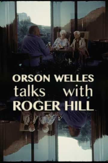 Orson Welles Talks With Roger Hill