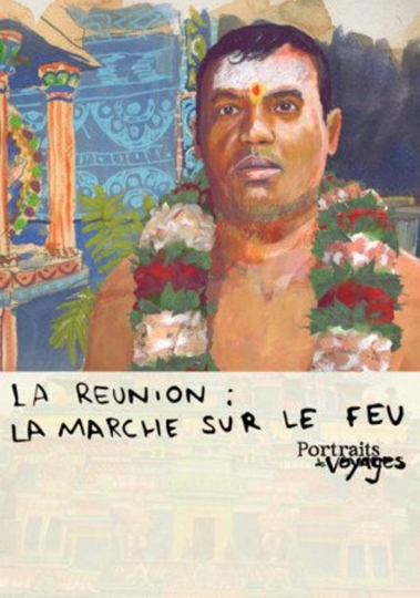 Portraits de Voyages La Réunion : Marche sur le feu