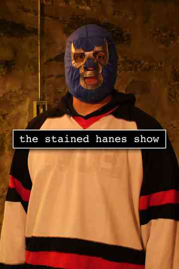 The Stained Hanes Show Poster