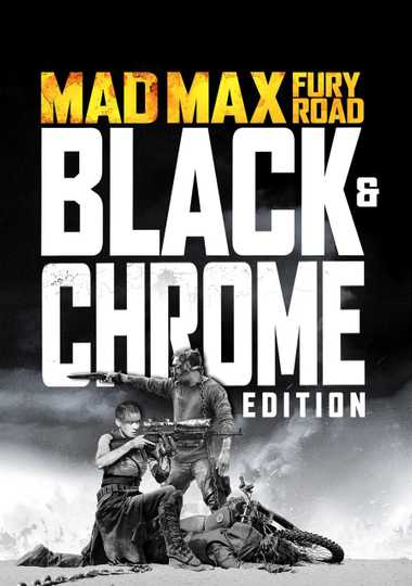 Mad Max: Fury Road - Black and Chrome Edition