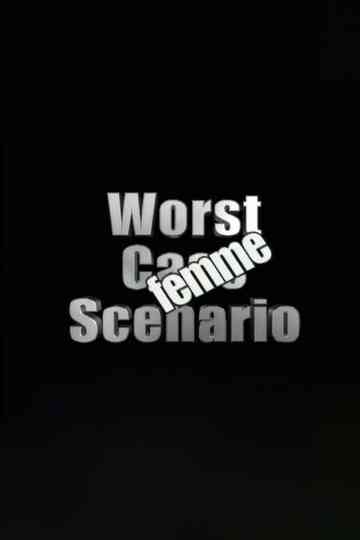 Worst Case Scenario: Femme Edition
