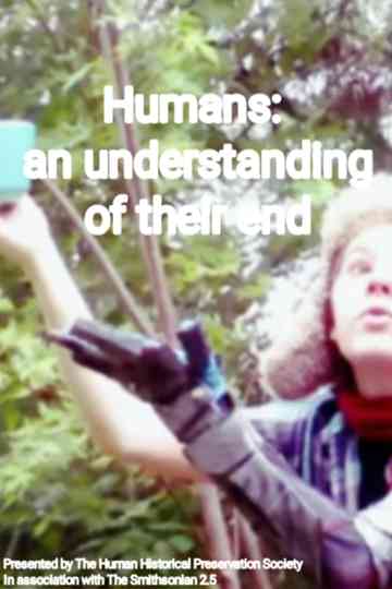 Humans: an Understanding of Their End