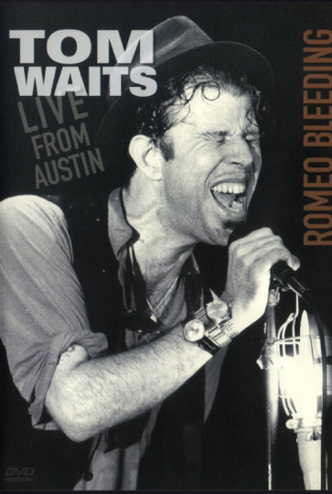 Tom Waits: Romeo Bleeding - Live from Austin Poster