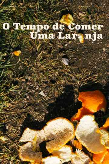 O Tempo De Comer Uma Laranja Poster