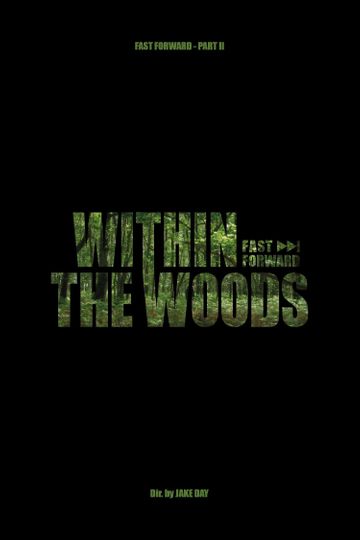 Within The Woods - Fast Forward Pt.2
