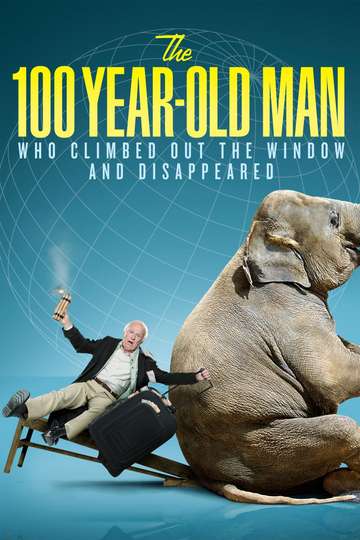 The 100 Year-Old Man Who Climbed Out the Window and Disappeared Poster