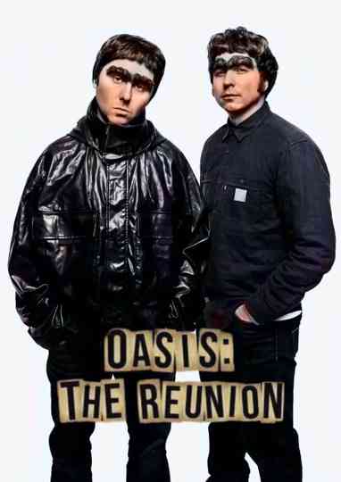 Oasis: The Reunion: The Movie