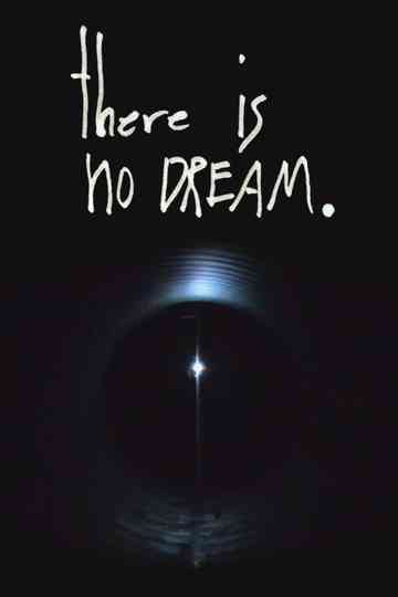 There is No Dream.