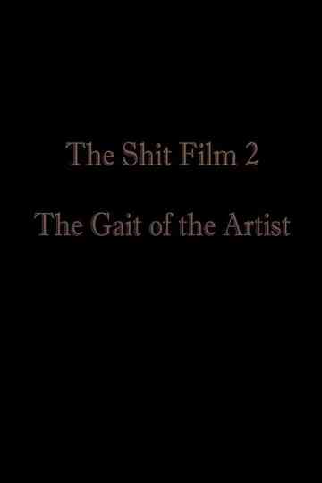 The Shit Film 2: The Gait of the Artist