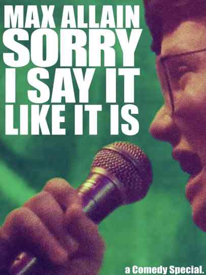 Max Allain: Sorry I Say it Like it is Poster