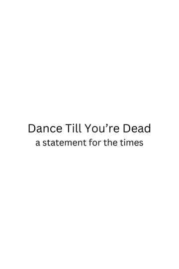 Dance Till You're Dead Poster