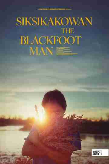Siksikakowan: The Blackfoot Man Poster