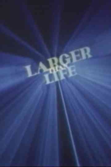Larger Than Life