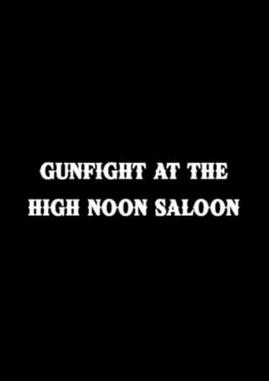 Gunfight at The High Noon Saloon