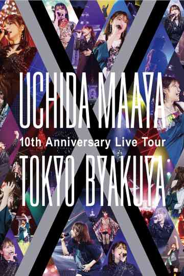 UCHIDA MAAYA 10th Anniversary Live Tour TOKYO-BYAKUYA