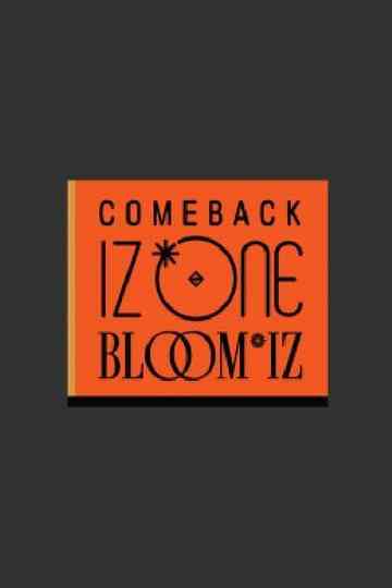 COMEBACK IZ*ONE : BLOOM*IZ 컴백 아이즈원 Poster