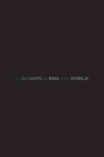 It's Always the End of the World