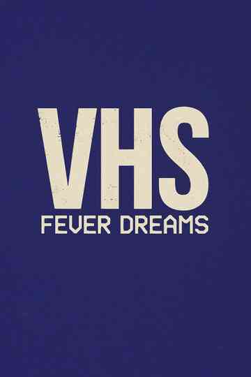 VHS Fever Dreams Poster